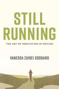 Cover image for Still Running: The Art of Meditation in Motion
