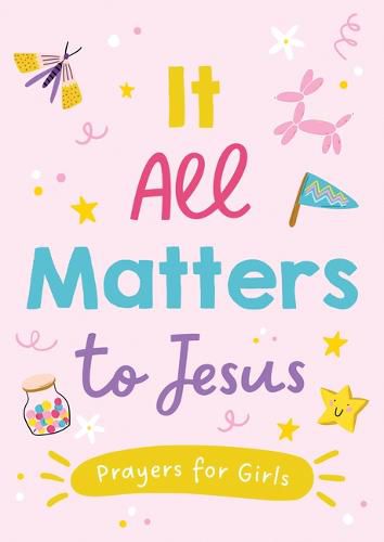 It All Matters to Jesus (Girls): Prayers for Girls