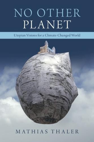 Cover image for No Other Planet: Utopian Visions for a Climate-Changed World