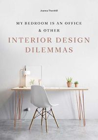 Cover image for My Bedroom Is an Office: & Other Interior Design Dilemmas