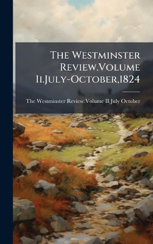 Cover image for The Westminster Review.Volume Ii.July-October,1824