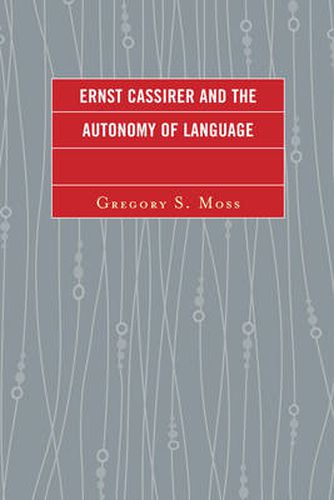 Cover image for Ernst Cassirer and the Autonomy of Language