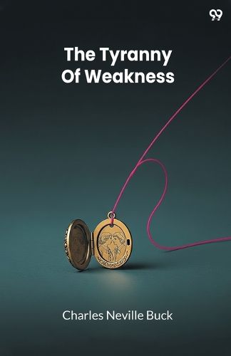 Cover image for The Tyranny Of Weakness (Edition1)