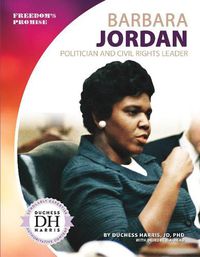 Cover image for Barbara Jordan: Politician and Civil Rights Leader