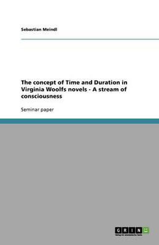 Cover image for The concept of Time and Duration in Virginia Woolfs novels - A stream of consciousness