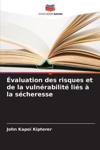 Cover image for Evaluation des risques et de la vulnerabilite lies a la secheresse