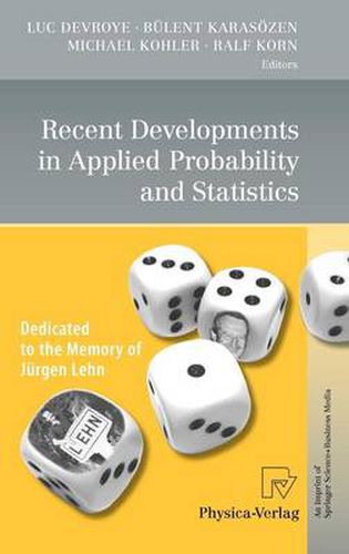 Recent Developments in Applied Probability and Statistics: Dedicated to the Memory of Jurgen Lehn