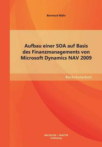 Cover image for Aufbau einer SOA auf Basis des Finanzmanagements von Microsoft Dynamics NAV 2009