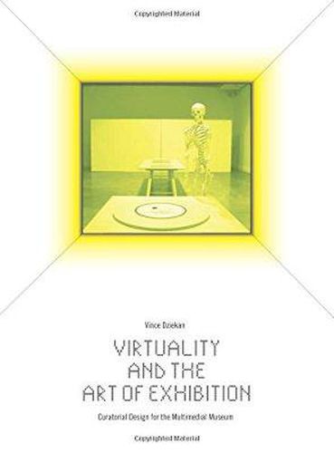 Cover image for Virtuality and the Art of Exhibition: Curatorial Design for the Multimedial Museum