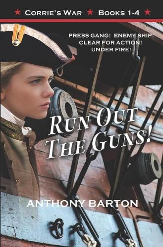 Cover image for Run Out the Guns!: Press Gang! Enemy Ship! Clear for Action! Under Fire!