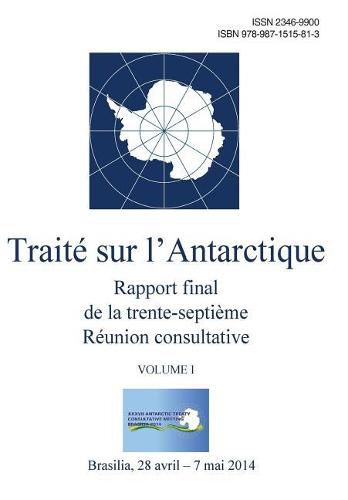 Cover image for Rapport final de la trente-septieme Reunion consultative du Traite sur l'Antarctique - Volume I