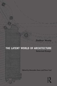 Cover image for The Latent World of Architecture: Selected Essays