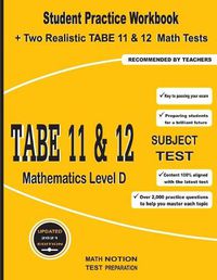 Cover image for TABE 11&12 Subject Test Mathematics Level D: Student Practice Workbook + Two Realistic TABE 11&12 Math Tests