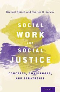 Cover image for Social Work and Social Justice: Concepts, Challenges, and Strategies