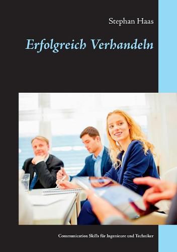 Cover image for Erfolgreich Verhandeln: Communication Skills fur Ingenieure und Techniker