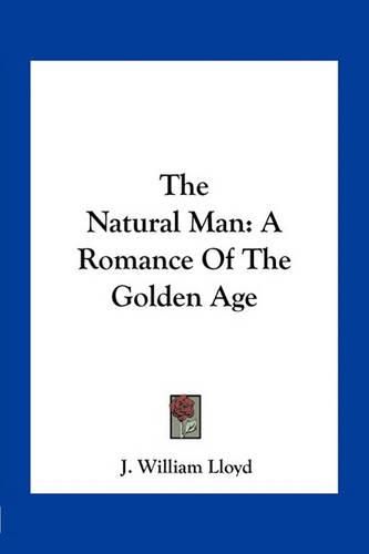 The Natural Man: A Romance of the Golden Age