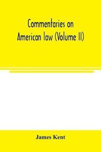 Cover image for Commentaries on American law (Volume II)