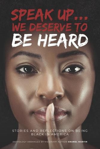 Cover image for Speak up... We Deserve to Be Heard: Stories and Reflections on Being Black in America
