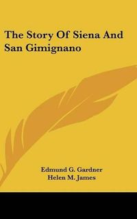 Cover image for The Story of Siena and San Gimignano