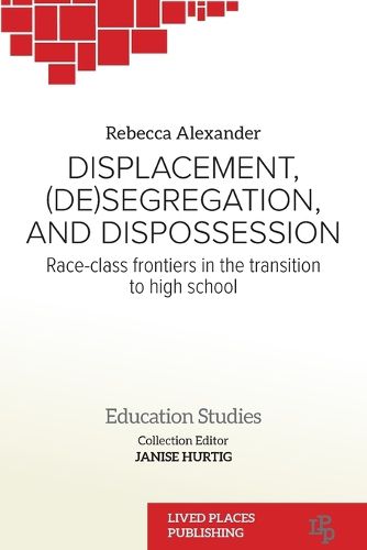 Displacement, (De)segregation, and Dispossession