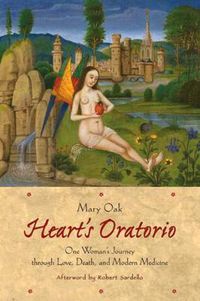 Cover image for Heart's Oratorio: One Woman's Journey Through Love, Death, and Modern Medicine