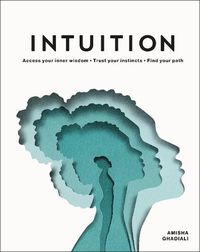 Cover image for Intuition: Access Your Inner Wisdom. Trust Your Instincts. Find Your Path.