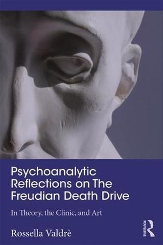 Cover image for Psychoanalytic Reflections on the Freudian Death Drive: In Theory, the Clinic and Art