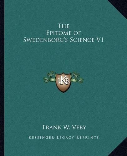 The Epitome of Swedenborg's Science V1