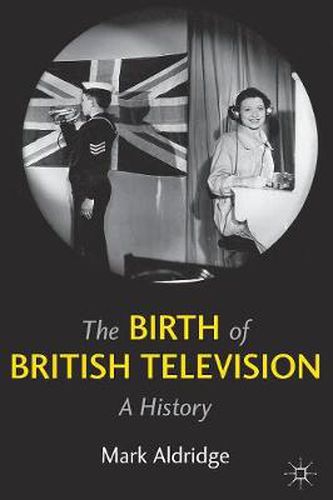 Cover image for The Birth of British Television: A History