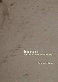 Cover image for Last Steps: Maurice Blanchot's Exilic Writing