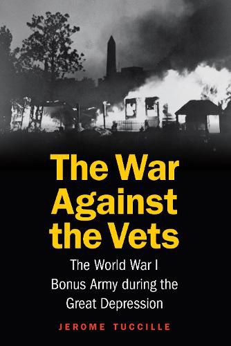 Cover image for War Against the Vets: The World War I Bonus Army During the Great Depression