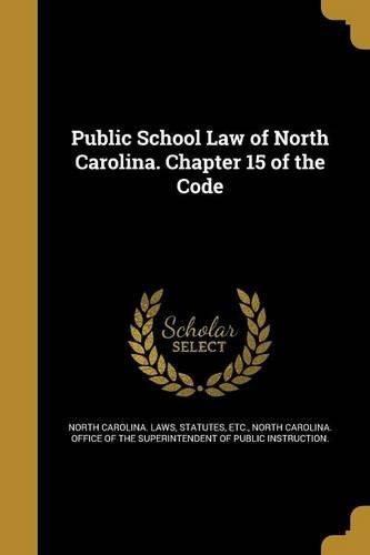 Cover image for Public School Law of North Carolina. Chapter 15 of the Code