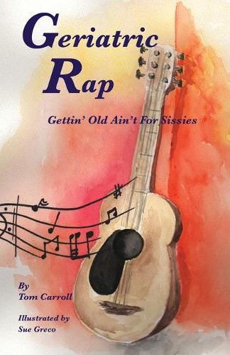 Cover image for Geriatric Rap: Gettin' Old Ain'T For Sissies