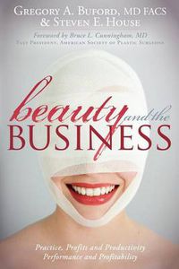 Cover image for Beauty and the Business: Practice, Profits and Productivity, Performance and Profitability