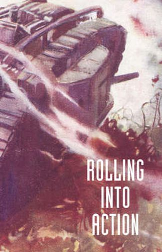 Cover image for Rolling into Action, Memoirs of A Tank Corps Section Commander