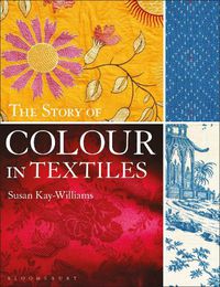Cover image for The Story of Colour in Textiles