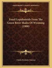 Cover image for Fossil Lepidosteids from the Green River Shales of Wyoming (1900)