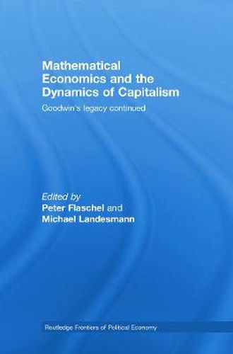 Cover image for Mathematical Economics and the Dynamics of Capitalism: Goodwin's Legacy Continued