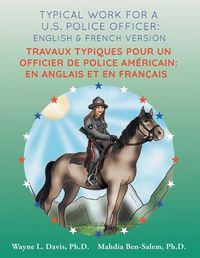 Cover image for Typical work for a U.S. police officer: English and French version Travaux typiques pour un officier de police Americain: En Anglais et en Francais