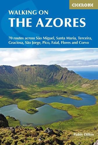 Walking on the Azores: 70 routes across Sao Miguel, Santa Maria, Terceira, Graciosa, Sao Jorge, Pico, Faial, Flores and Corvo