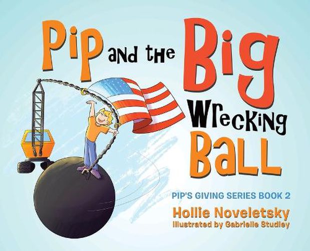 Cover image for Pip and the Big Wrecking Ball