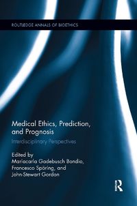 Cover image for Medical Ethics, Prediction, and Prognosis: Interdisciplinary Perspectives