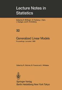 Cover image for Generalized Linear Models: Proceedings of the GLIM 85 Conference held at Lancaster, UK, Sept. 16-19, 1985