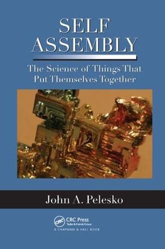 Cover image for Self Assembly: The Science of Things That Put Themselves Together