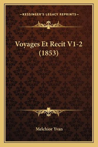 Cover image for Voyages Et Recit V1-2 (1853)