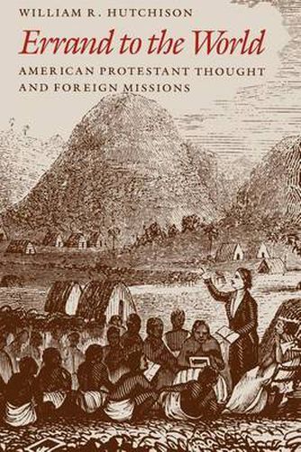 Cover image for Errand to the World: American Protestant Thought and Foreign Missions