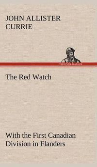 Cover image for The Red Watch With the First Canadian Division in Flanders