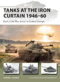 Cover image for Tanks at the Iron Curtain 1946-60: Early Cold War armor in Central Europe