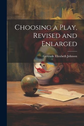 Cover image for Choosing a Play, Revised and Enlarged