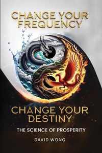 Cover image for Change Your Frequency, Change Your Destiny